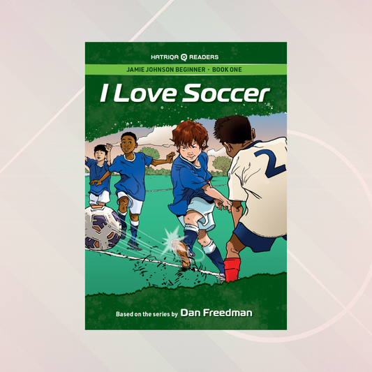 Jamie Johnson: I Love Soccer (HATRIQA Graded Readers)